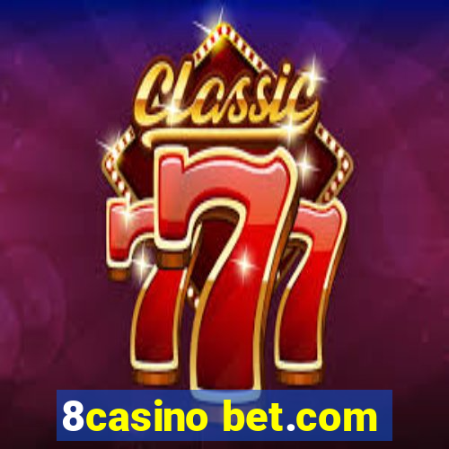 8casino bet.com